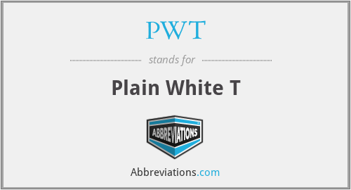 PWT - Plain White T