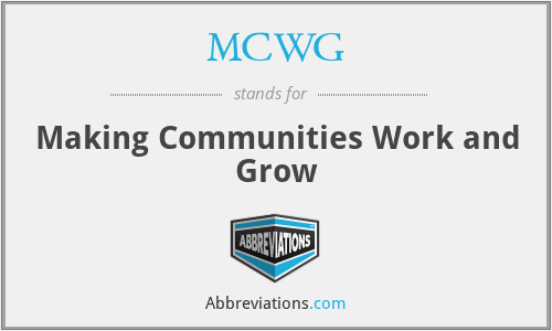 MCWG - Making Communities Work and Grow