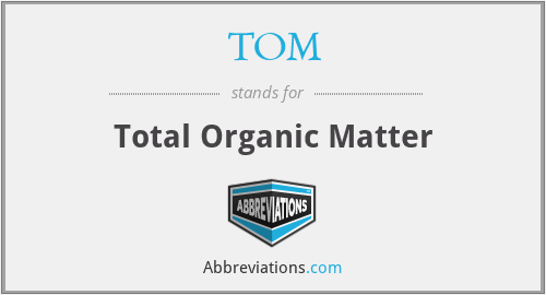 TOM - Total Organic Matter