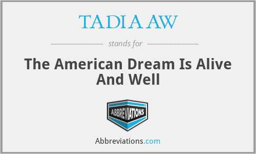 TADIAAW - The American Dream Is Alive And Well