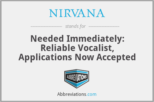 NIRVANA - Needed Immediately: Reliable Vocalist, Applications Now Accepted