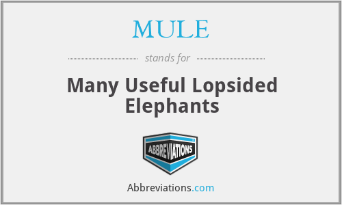MULE - Many Useful Lopsided Elephants