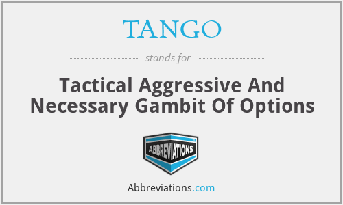 TANGO - Tactical Aggressive And Necessary Gambit Of Options