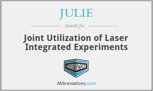 JULIE - Joint Utilization of Laser Integrated Experiments