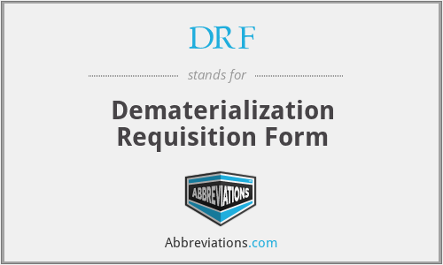 DRF - Dematerialization Requisition Form