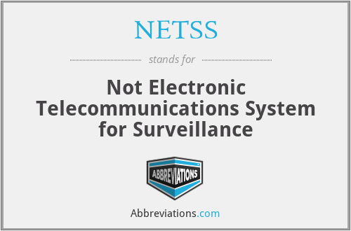 NETSS - Not Electronic Telecommunications System for Surveillance
