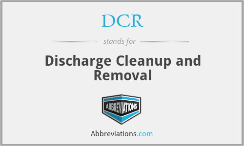DCR - Discharge Cleanup and Removal