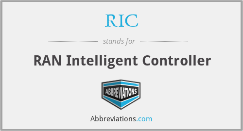 RIC - RAN Intelligent Controller