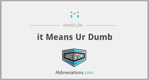 ;-; - it Means Ur Dumb