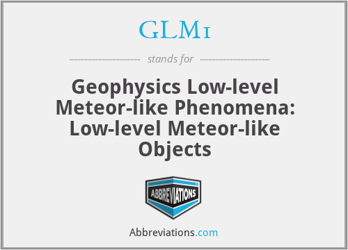 GLM1 - Geophysics Low-level Meteor-like Phenomena: Low-level Meteor-like Objects