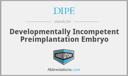 DIPE - Developmentally Incompetent Preimplantation Embryo
