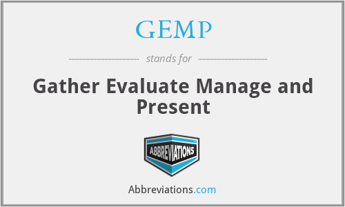 GEMP - Gather Evaluate Manage and Present