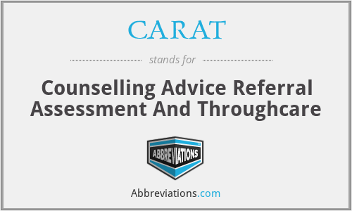 CARAT - Counselling Advice Referral Assessment And Throughcare