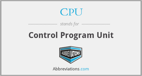 CPU - Control Program Unit