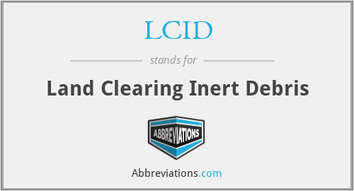 LCID - Land Clearing Inert Debris