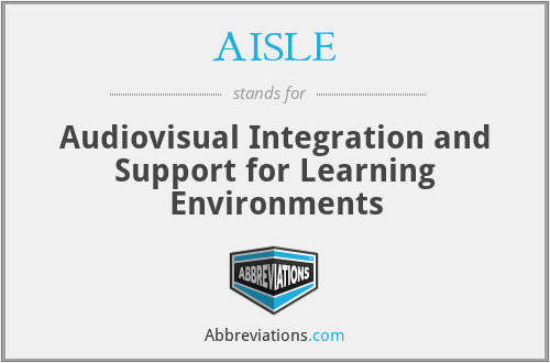 AISLE - Audiovisual Integration and Support for Learning Environments