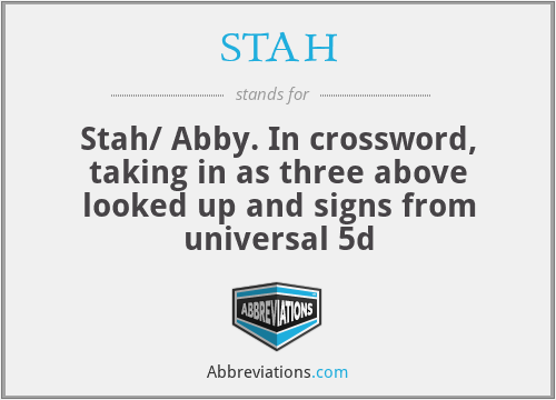 STAH - Stah/ Abby. In crossword, taking in as three above looked up and signs from universal 5d