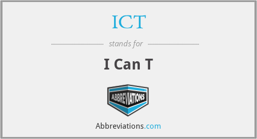ICT - I Can T