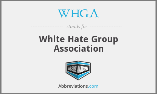 WHGA - White Hate Group Association