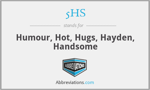 5HS - Humour, Hot, Hugs, Hayden, Handsome