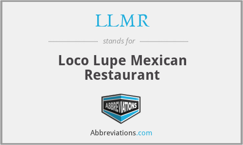 LLMR - Loco Lupe Mexican Restaurant