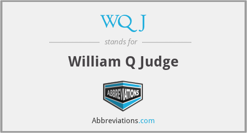 WQJ - William Q Judge