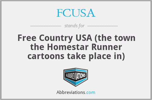 FCUSA - Free Country USA (the town the Homestar Runner cartoons take place in)