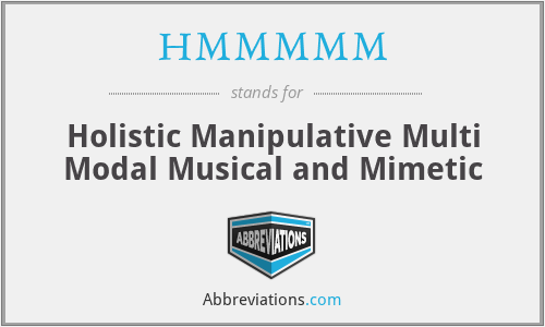 HMMMMM - Holistic Manipulative Multi Modal Musical and Mimetic