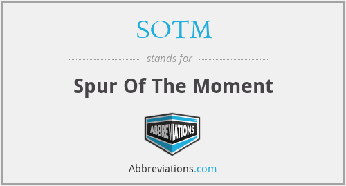 SOTM - Spur Of The Moment