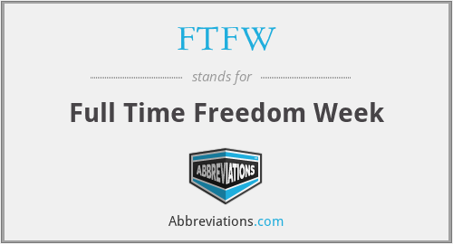 FTFW - Full Time Freedom Week
