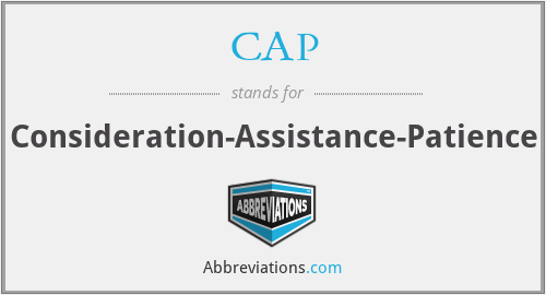 CAP - Consideration-Assistance-Patience