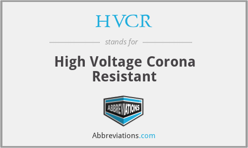 HVCR - High Voltage Corona Resistant