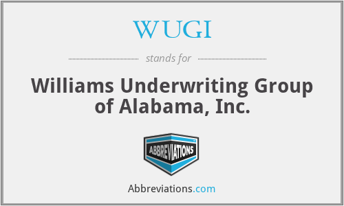 WUGI - Williams Underwriting Group of Alabama, Inc.