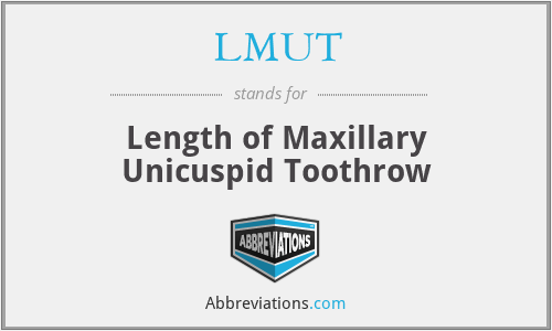 LMUT - Length of Maxillary Unicuspid Toothrow