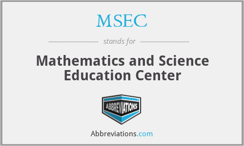 MSEC - Mathematics and Science Education Center