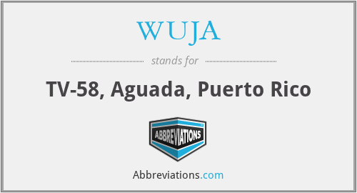 WUJA - TV-58, Aguada, Puerto Rico