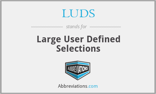 LUDS - Large User Defined Selections