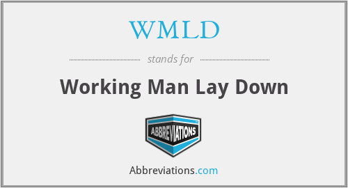 WMLD - Working Man Lay Down
