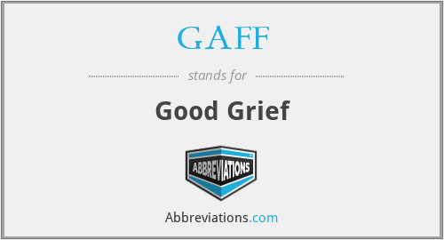 GAFF - Good Grief