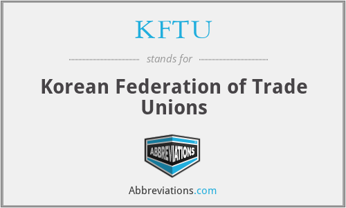 KFTU - Korean Federation of Trade Unions