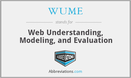 WUME - Web Understanding, Modeling, and Evaluation