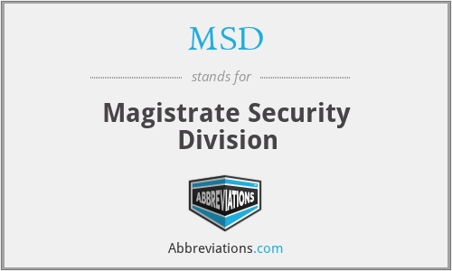 MSD - Magistrate Security Division