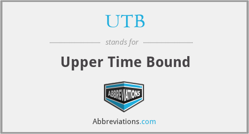 UTB - Upper Time Bound