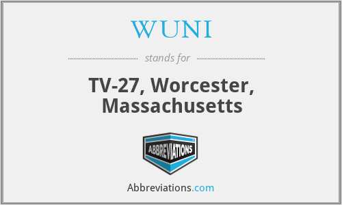 WUNI - TV-27, Worcester, Massachusetts