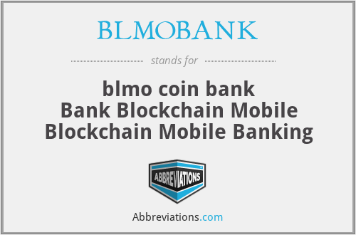 BLMOBANK - blmo coin bank
Bank Blockchain Mobile
Blockchain Mobile Banking