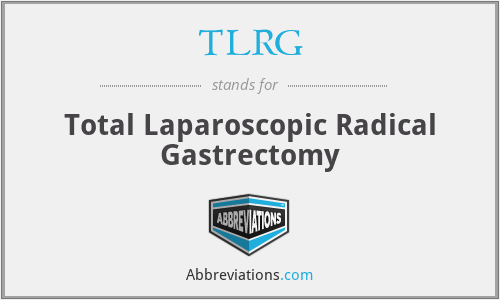 TLRG - Total Laparoscopic Radical Gastrectomy