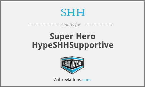 SHH - Super Hero HypeSHHSupportive