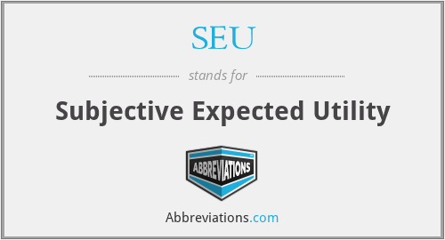 SEU - Subjective Expected Utility