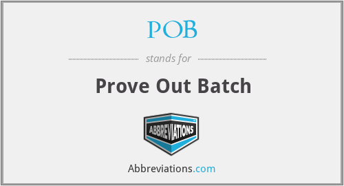 POB - Prove Out Batch