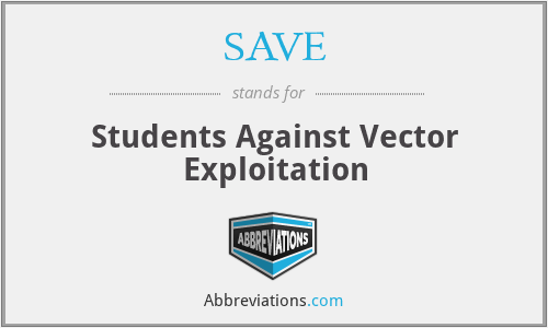 SAVE - Students Against Vector Exploitation